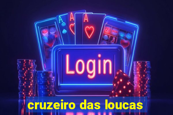 cruzeiro das loucas